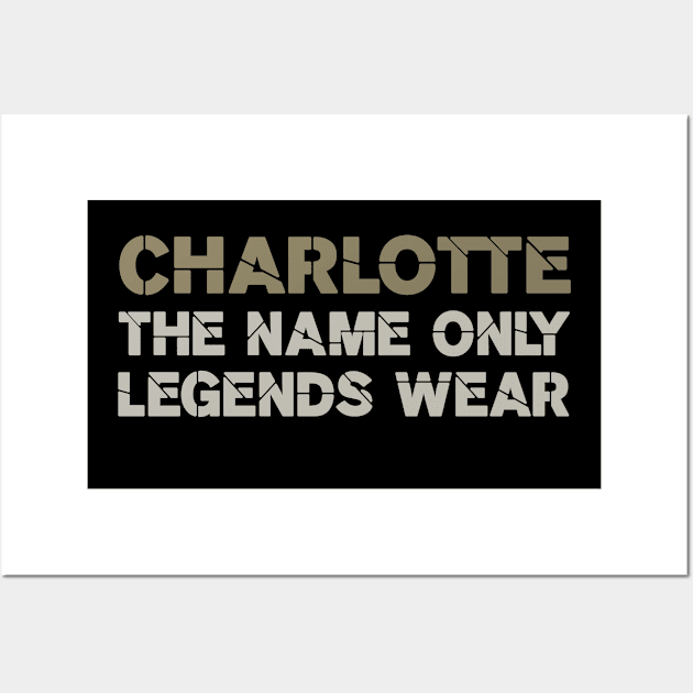 Charlotte, the name only legends wear! Wall Art by VellArt